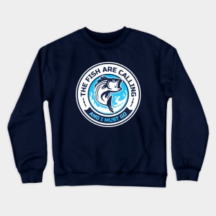 The Fish Are Calling And I Must Go Crewneck Sweatshirt